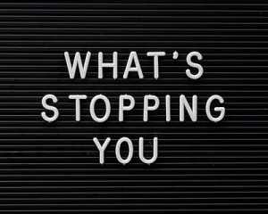 What's Stopping You